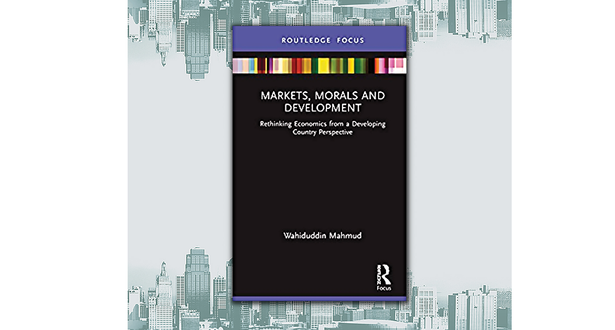 Is economics passé? On Wahiduddin Mahmud’s new book, ‘Markets, Morals and Development’