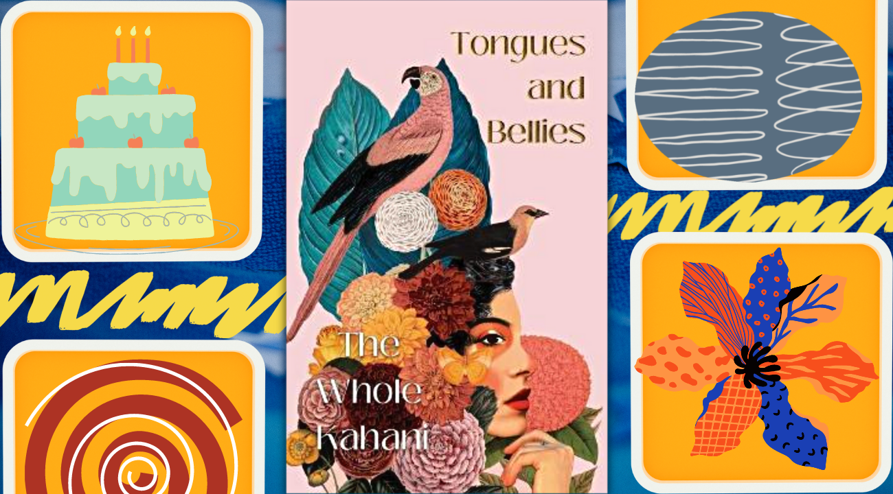The Whole Kahani’s ‘Tongues and Bellies’: A promising literary confection  