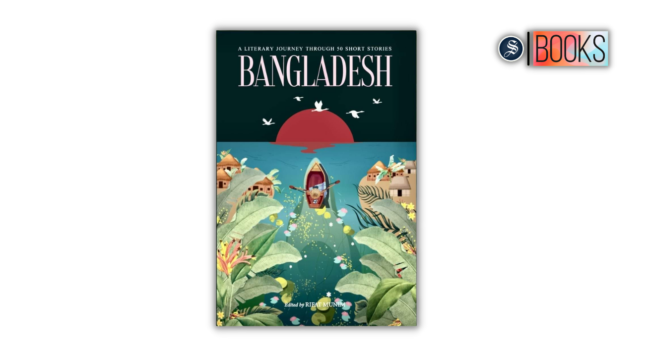 Rifat Munim releases anthology, ‘Bangladesh: A Literary Journey through 50 Short Stories’