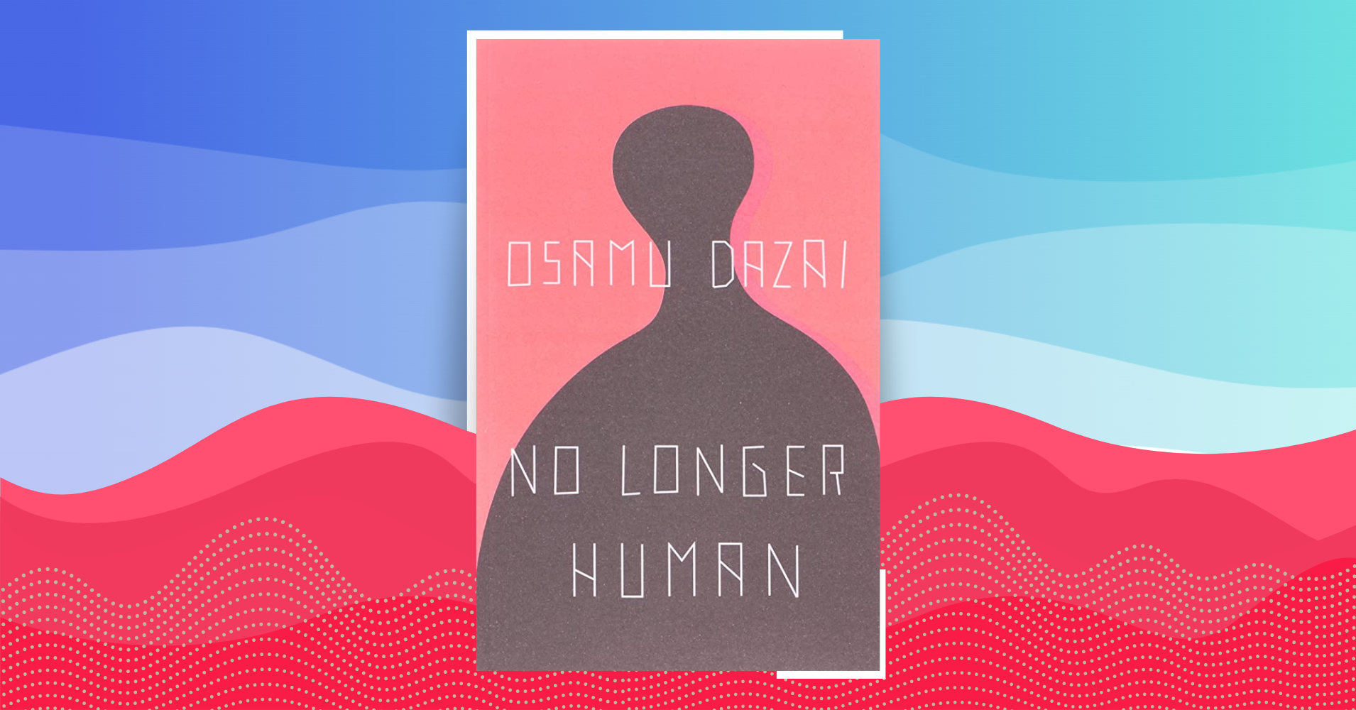 No Longer Human: Dazai’s tale of distortion, degeneration, and decay