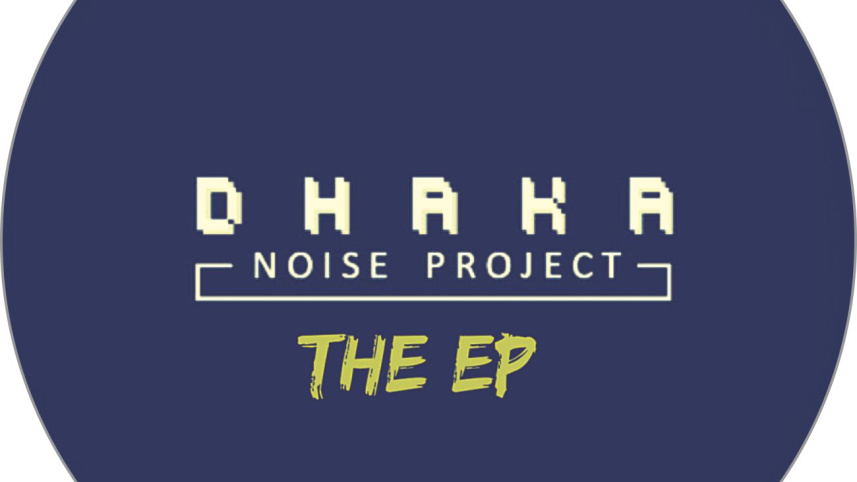 Dhaka Noise Project 2016 EP launch