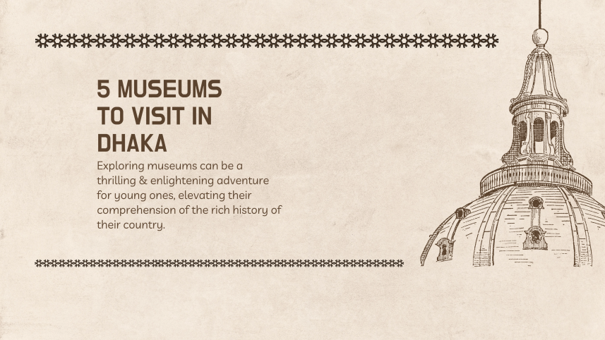 5 museums in Dhaka for children to explore