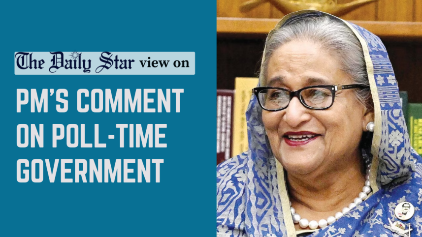 pm sheikh hasina's comment on poll-time government