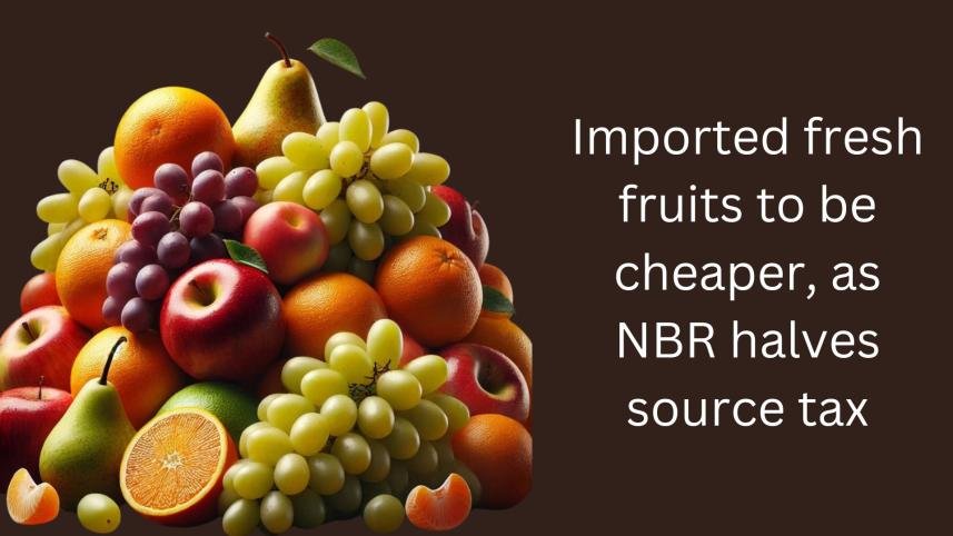imported_fresh_fruits_to_be_cheaper_as_nbr_halves_source_tax.jpg