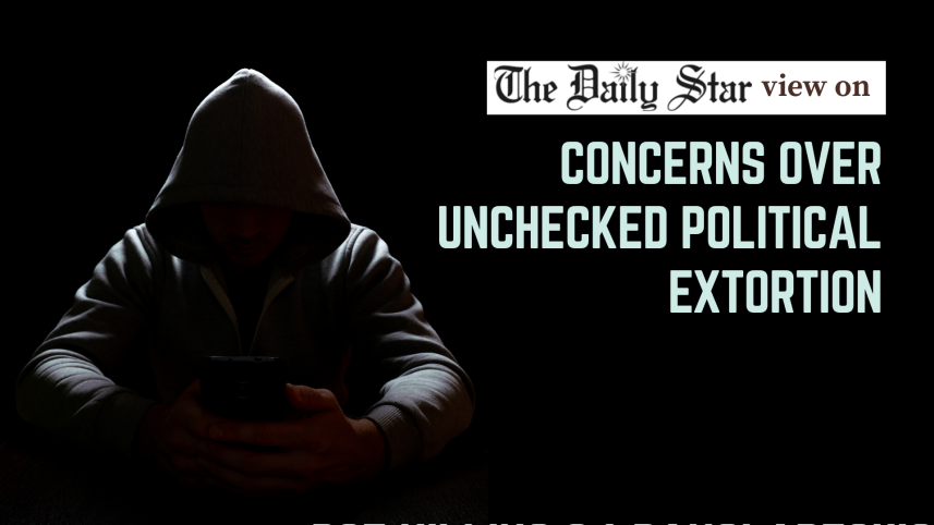 Concerns over Unchecked Political extortion