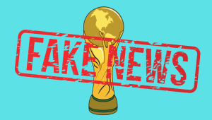 Fake news World Cup 